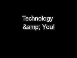 Technology & You!