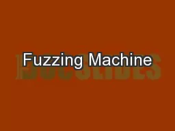 Fuzzing Machine