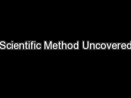 Scientific Method Uncovered