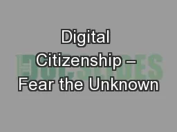 Digital Citizenship – Fear the Unknown