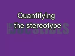 Quantifying the stereotype