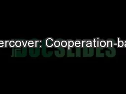 Undercover: Cooperation-based