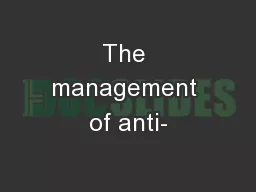 The management of anti-