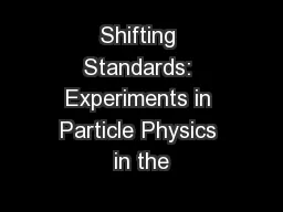Shifting Standards: Experiments in Particle Physics in the