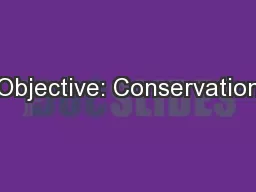 Objective: Conservation
