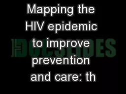 Mapping the HIV epidemic to improve prevention and care: th