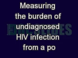 Measuring the burden of undiagnosed HIV infection from a po
