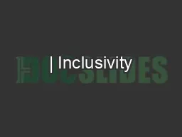 | Inclusivity