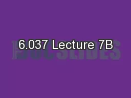 6.037 Lecture 7B