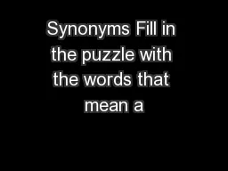 Synonyms Fill in the puzzle with the words that mean a