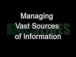 Managing Vast Sources of Information
