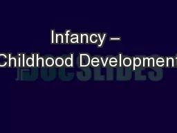 Infancy – Childhood Development