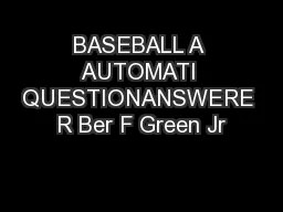 BASEBALL A AUTOMATI QUESTIONANSWERE R Ber F Green Jr