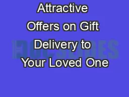 Attractive Offers on Gift Delivery to Your Loved One