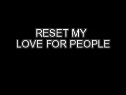 RESET MY LOVE FOR PEOPLE