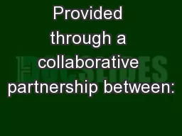 Provided through a collaborative partnership between: