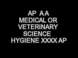 AP  A A MEDICAL OR VETERINARY SCIENCE  HYGIENE XXXX AP