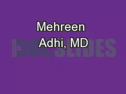 Mehreen Adhi, MD