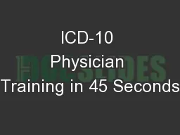 ICD-10 Physician Training in 45 Seconds