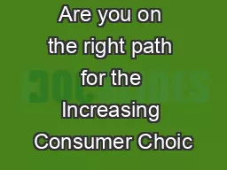 Are you on the right path for the Increasing Consumer Choic
