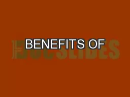 BENEFITS OF