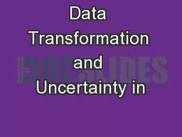 Data Transformation and Uncertainty in
