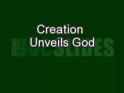Creation Unveils God