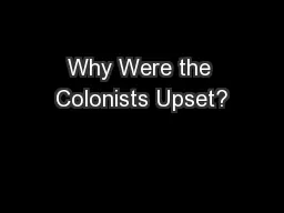 Why Were the Colonists Upset?
