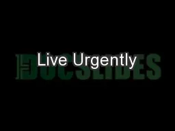 Live Urgently