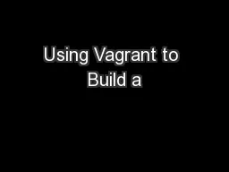 Using Vagrant to Build a