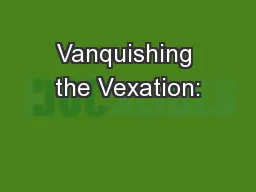 Vanquishing the Vexation: