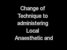 Change of Technique to administering Local Anaesthetic and