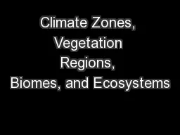 Climate Zones, Vegetation Regions, Biomes, and Ecosystems