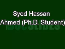 Syed Hassan Ahmed (Ph.D. Student)