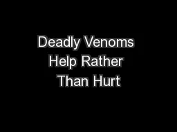 Deadly Venoms Help Rather Than Hurt