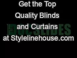 Get the Top Quality Blinds and Curtains at Stylelinehouse.com