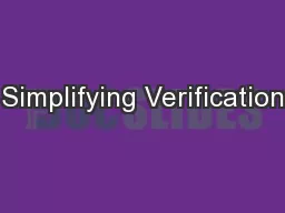 Simplifying Verification