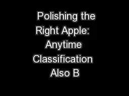  Polishing the Right Apple: Anytime Classification Also B