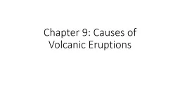 Chapter 9: Causes of Volcanic Eruptions