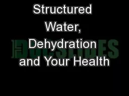 Structured Water, Dehydration and Your Health