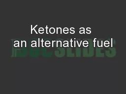Ketones as an alternative fuel