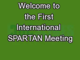 Welcome to the First International SPARTAN Meeting
