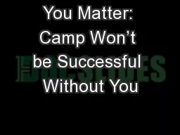 You Matter: Camp Won’t be Successful Without You