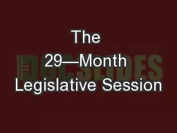 The 29—Month Legislative Session