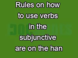 Rules on how to use verbs in the subjunctive are on the han