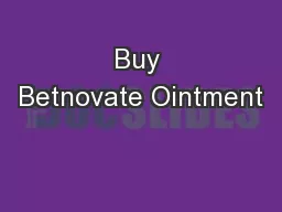 PPT-Buy Betnovate Ointment