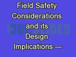 Field Safety Considerations and its Design Implications —