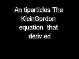 An tiparticles The KleinGordon equation  that deriv ed