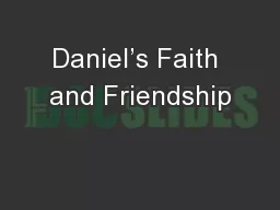 Daniel’s Faith and Friendship