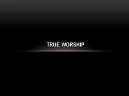 TRUE WORSHIP